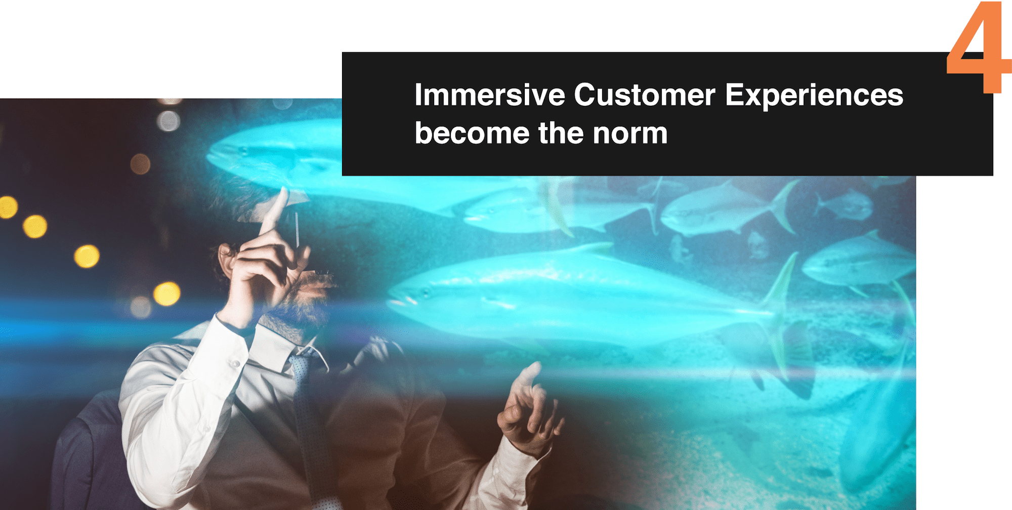 4. Immersive Customer Experiences become the norm