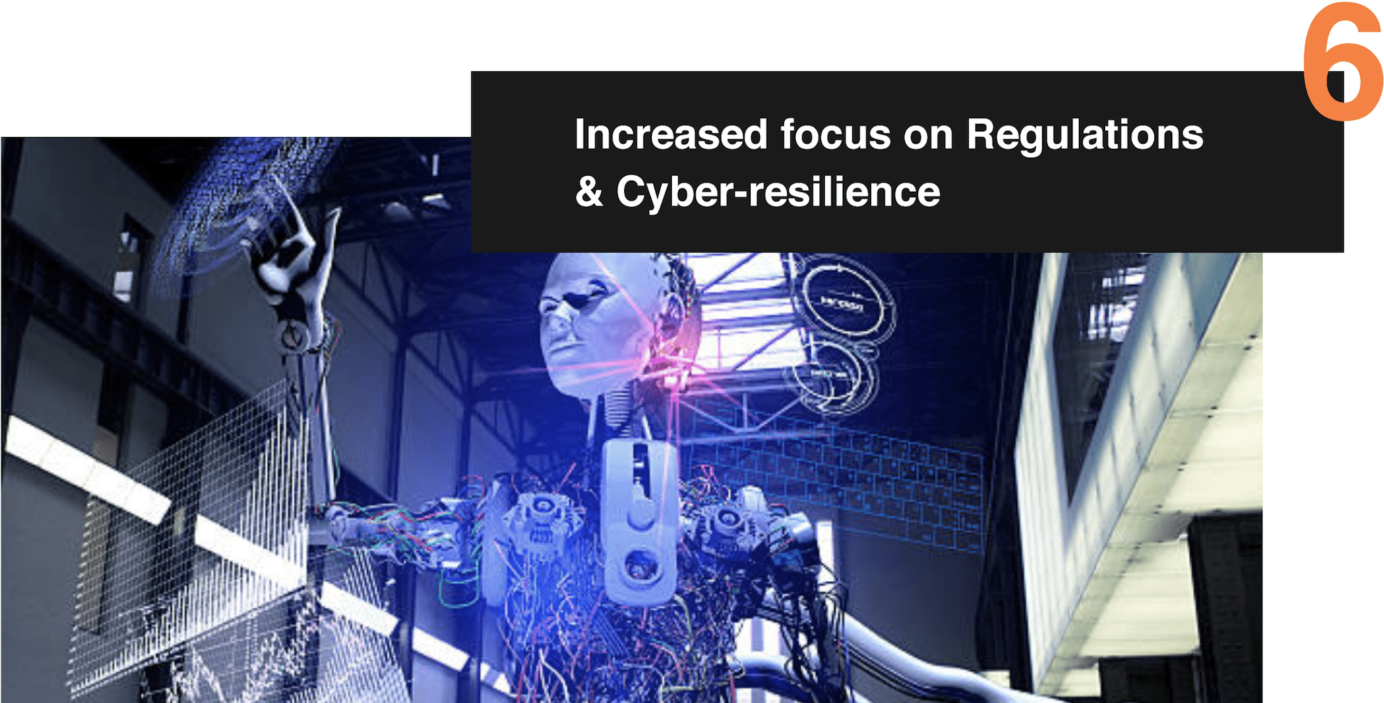 6. increased focus on Regulations & cyber resilience