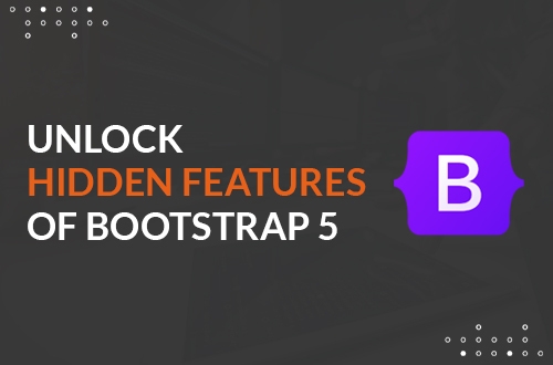 Click to read blog on "Unlock the Hidden Features of Bootstrap 5 (and How To Use Them"