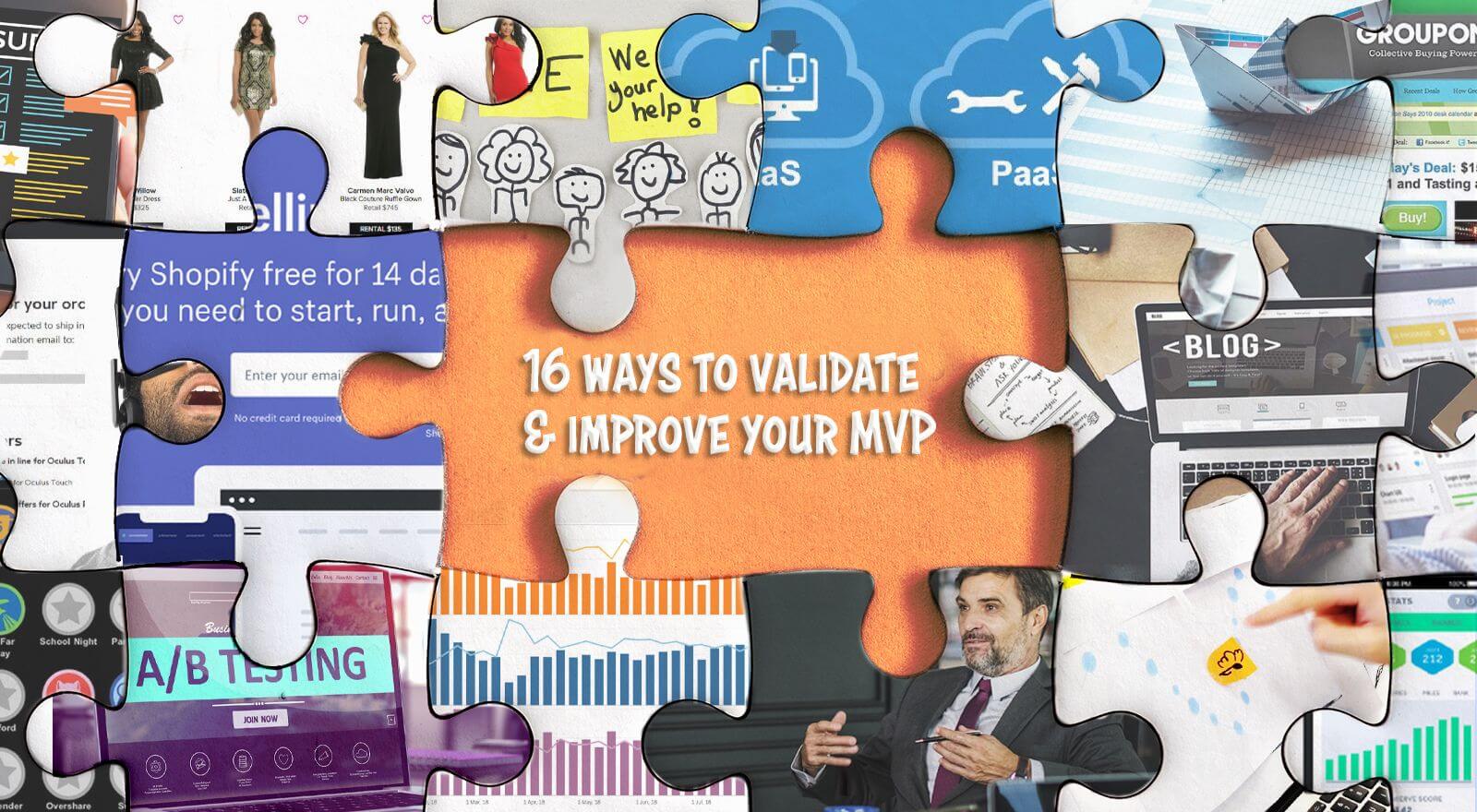 16 Ways to Validate & Improve Your MVP