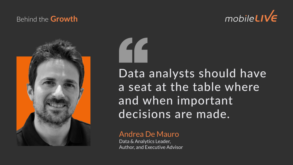 Data analysts should have a seat at the table where and when important decisions are made.